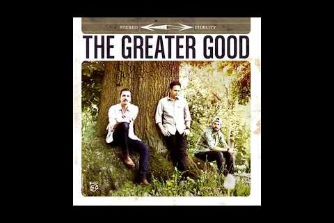 THE GREATER GOOD / The Greater Good